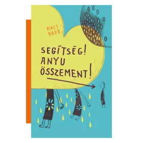 SEGÍTSÉG! ANYU ÖSSZEMENT!