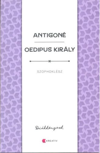 ANTIGONÉ - OEDIPUS KIRÁLY - DIÁKKÖNYVEK