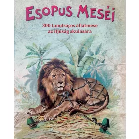   ESOPUS MESÉI - 30 TANULSÁGOS ÁLLATMESE AZ IFJÚSÁG OKULÁSÁRA