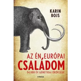 AZ ÉN EURÓPAI CSALÁDOM - 54 000 ÉV GENETIKAI ÖRÖKSÉGE