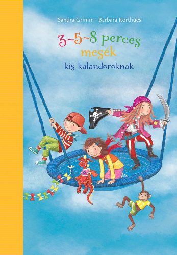 3-5-8 PERCES MESÉK KIS KALANDOROKNAK