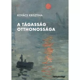 KOVÁCS KRISZTINA: A TÁGASSÁG OTTHONOSSÁGA