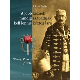   A JOBB KÉZNEK MINDIG SZABADNAK KELL LENNIE KÉZFOGÁSRA - SÜMEGI VILMOS 7 ÉLETE
