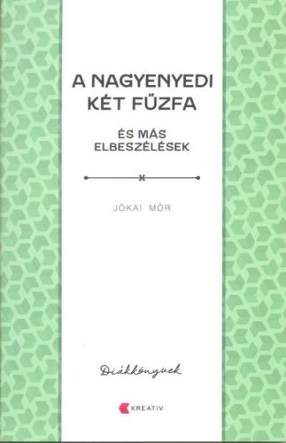 A NAGYENYEDI KÉT FŰZFA ÉS MÁS ELBESZÉLÉSEK - DIÁKKÖNYVEK