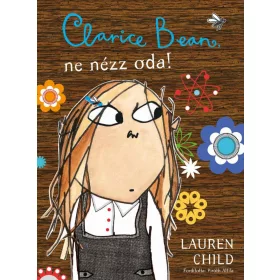 CLARICE BEAN, NE NÉZZ ODA!
