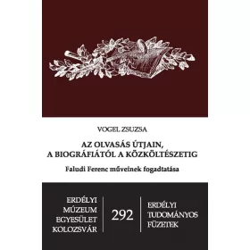   VOGEL ZSUZSA: AZ OLVASÁS ÚTJAIN, A BIOGRÁFIÁTÓL A KÖZKÖLTÉSZETIG