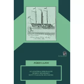   AZ AUSZTRIAI BIRODALOM NÉMELY RÉSZEIBEN TETT UTAZÁSOM JEGYZETEI