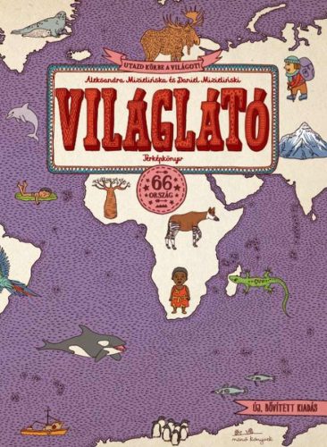 VILÁGLÁTÓ - TÉRKÉPKÖNYV (Ú, BŐVÍTETT KIADÁS)