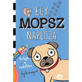 EGY MOPSZ NAPLÓJA - KUTYA A RAKÉTÁN