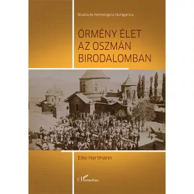 ÖRMÉNY ÉLET AZ OSZMÁN BIRODALOMBAN