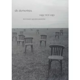   SIK DOMONKOS: VAGY NEM VAGY - KÉSŐ MODERN EGZISZTENCIAKÍSÉRLETEK