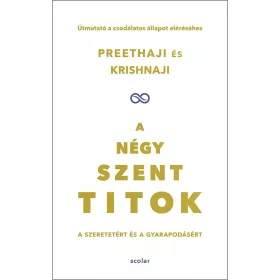 A NÉGY SZENT TITOK - A SZERETETÉRT ÉS A GYARAPODÁSÉRT