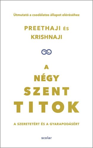 A NÉGY SZENT TITOK - A SZERETETÉRT ÉS A GYARAPODÁSÉRT