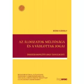   AZ ÁLDOZATOK MÉLTÓSÁGA ÉS A VÁDLOTTAK JOGAI - ÖSSZEHASONLÍTÓ JOGI TANULMÁNY