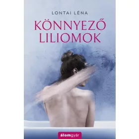 KÖNNYEZŐ LILIOMOK