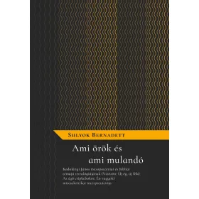 SULYOK BERNADETT: AMI ÖRÖK ÉS AMI MULANDÓ