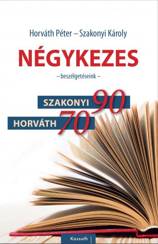 NÉGYKEZES - BESZÉLGETÉSEINK (SZAKONYI 90, HORVÁTH 70)