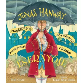   JOSH CRUTE: JONAS HANWAY FELHÁBORÍTÓ! BOTRÁNYOS! RETTENTŐEN KÜLÖNÖS! ESERNYŐJE