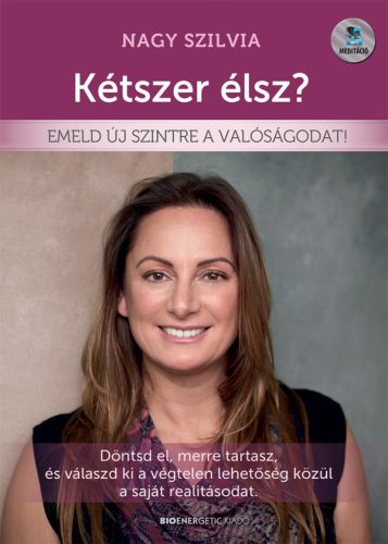KÉTSZER ÉLSZ? - EMELD ÚJ SZINTRE A VALÓSÁGODAT!