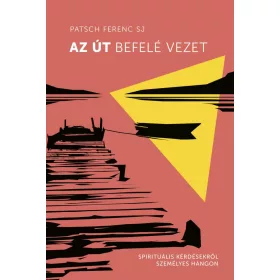 AZ ÚT BEFELÉ VEZET