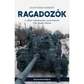   RAGADOZÓK - A -BÄKE- NEHÉZPÁNCÉLOS-EZRED TÖRTÉNETE, 1944. JANUÁR-FEBRUÁR