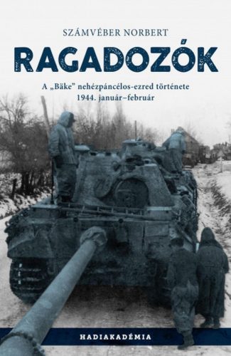 RAGADOZÓK - A -BÄKE- NEHÉZPÁNCÉLOS-EZRED TÖRTÉNETE, 1944. JANUÁR-FEBRUÁR
