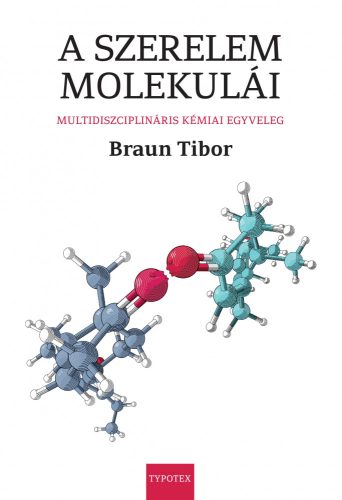 A SZERELEM MOLEKULÁI - MULTIDISZCIPLINÁRIS KÉMIAI EGYVELEG