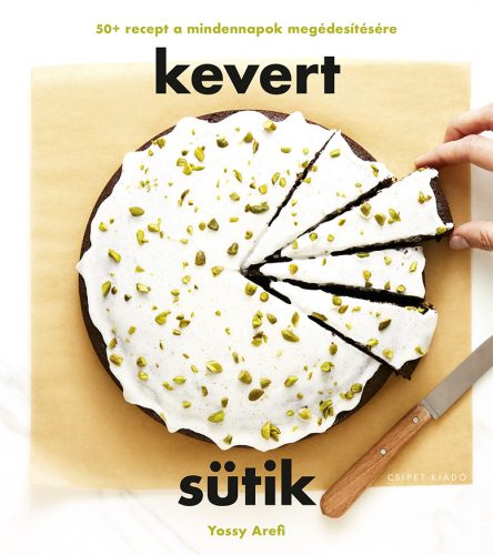 KEVERT SÜTIK - 50+ RECEPT A MINDENNAPOK MEGÉDESÍTÉSÉRE