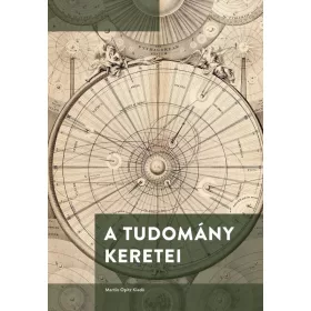 A TUDOMÁNY KERETEI