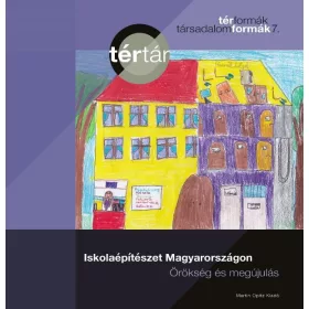   ISKOLAÉPÍTÉSZET MAGYARORSZÁGON - ÖRÖKSÉG ÉS MEGÚJULÁS