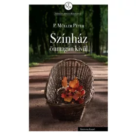 P. MÜLLER PÉTER: SZÍNHÁZ ÖNMAGÁN KÍVÜL