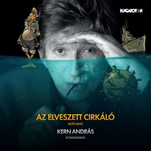 AZ ELVESZETT CIRKÁLÓ - KERN ANDRÁS ELŐADÁSÁBAN - HANGOSKÖNYV