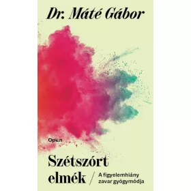 SZÉTSZÓRT ELMÉK - A FIGYELEMHIÁNY ZAVAR ÚJ GYÓGYMÓDJA