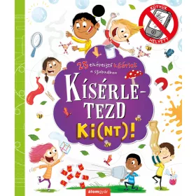 KÍSÉRLETEZD KI(NT)!