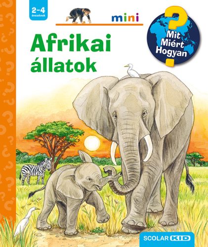 AFRIKAI ÁLLATOK - MIT MIÉRT HOGYAN - SCOLAR MINI 44.