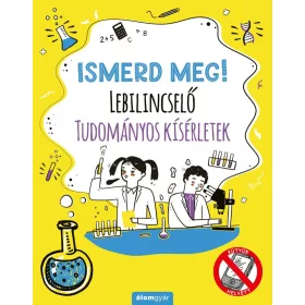 LEBILINCSELŐ TUDOMÁNYOS KÍSÉRLETEK - ISMERD MEG!