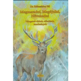 MEGMARADNI, MEGÚJULNI, NÖVEKEDNI