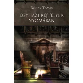 EGYHÁZI REJTÉLYEK NYOMÁBAN