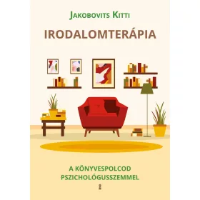 IRODALOMTERÁPIA - A KÖNYVESPOLCOD PSZICHOLÓGUSSZEMMEL