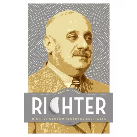 RICHTER - RICHTER GEDEON REGÉNYES ÉLETRAJZA