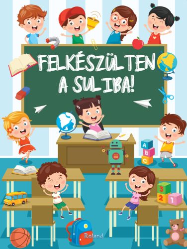 FELKÉSZÜLTEN A SULIBA!