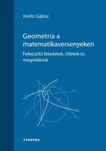 GEOMETRIA A MATEMATIKAVERSENYEKEN - FELKÉSZÍTŐ FELADATOK, ÖTLETEK ÉS MEGOLDÁSOK