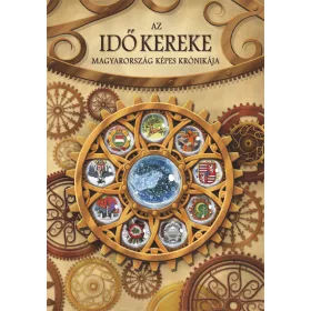 AZ IDŐ KEREKE - MAGYARORSZÁG KÉPES KRÓNIKÁJA