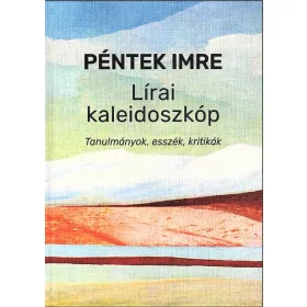 PÉNTEK IMRE: LÍRAI KALEIDOSZKÓP