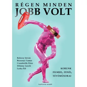 RÉGEN MINDEN JOBB VOLT