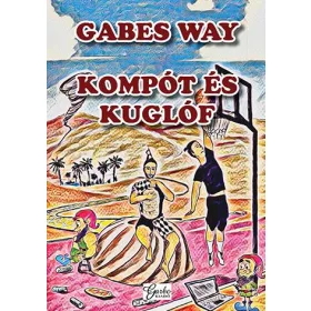 GABES WAY: KOMPÓT ÉS KUGLÓF