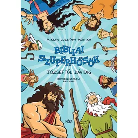 BIBLIAI SZUPERHŐSÖK - JÓZSEFTŐL DÁVIDIG