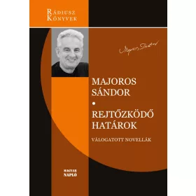 REJTŐZKÖDŐ HATÁROK - VÁLOGATOTT NOVELLÁK