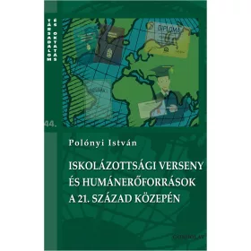  ISKOLÁZOTTSÁGI VERSENY ÉS HUMÁNERŐFORRÁSOK A 21. SZÁZAD KÖZEPÉN