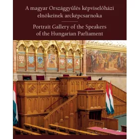   A MAGYAR ORSZÁGGYŰLÉS KÉPVISELŐHÁZI ELNÖKEINEK ARCKÉPCSARNOKA